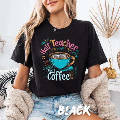 colorful graphic design with the phrase "Half Teacher Half Coffee." The design includes a vibrant, hand-drawn style illustration of a blue coffee cup with latte art, surrounded by decorative swirls and doodles in shades of pink, yellow, and teal.