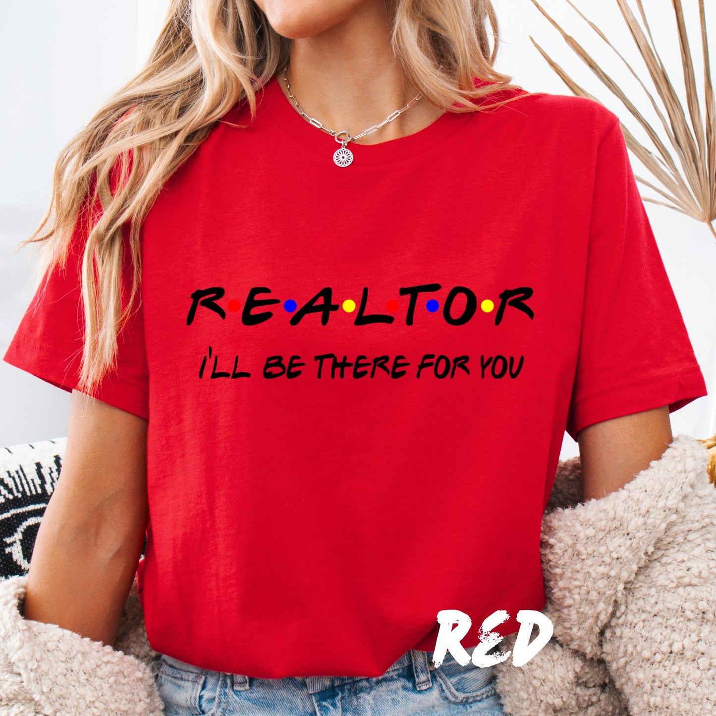 Realtor T-Shirt I'll Be There for You | Funny Real Estate Tee | Unisex Friends-Inspired Realtor Shirt | Real Estate Agent Gift