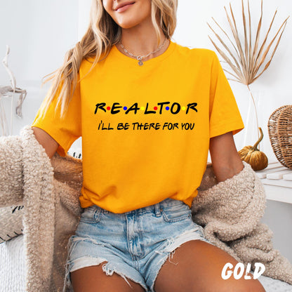 Realtor T-Shirt I'll Be There for You | Funny Real Estate Tee | Unisex Friends-Inspired Realtor Shirt | Real Estate Agent Gift