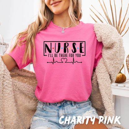 Nurse Shirt – Friends Inspired Nurse T-Shirt – I'll Be There For You Tee – Cute Nurse Appreciation Gift – Nurse Graduation, RN Scrubs Outfit