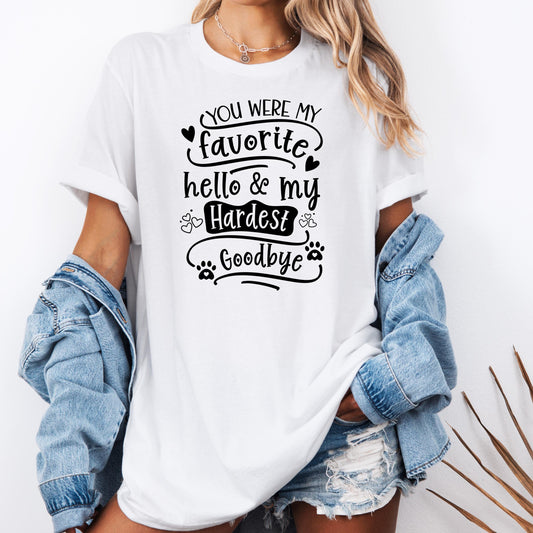 Pet loss shirt you were my favorite hello and hardest goodbye, dog memorial shirt, pet remembrance gift, sympathy shirt for dog loss, cat loss gift, rainbow bridge shirt