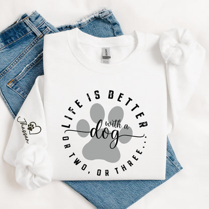 White dog lover sweatshirt with “Life is Better with a Dog” design and custom pet name on sleeve
