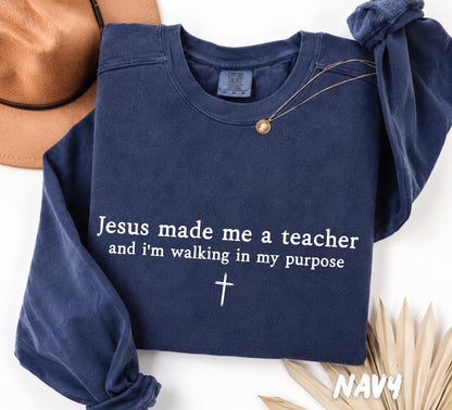 Comfort Colors® Jesus Made Me A Teacher Sweatshirt, Christian Teacher Shirt, Faith Teacher Gift, Comfort Colors Tee, Christian Sweatshirt